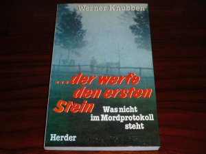 gebrauchtes Buch – Werner Knubben – der werfe den ersten Stein. Was nicht im Mordprotokoll steht