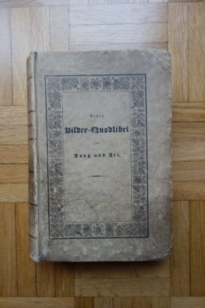 Neues Bilder-Quodlibet für Jung und Alt. Enthaltend: Eine Sammlung von 200 historisch, mythologisch, malerischen Kupfern und Portäten