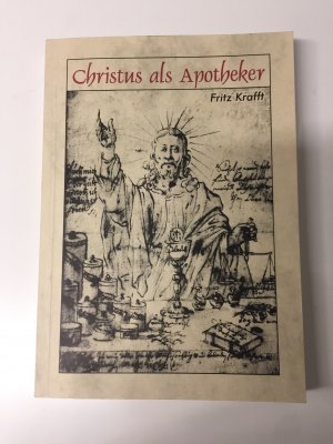 Christus als Apotheker - Ursprung, Aussage und Geschichte eines christlichen Sinnbildes