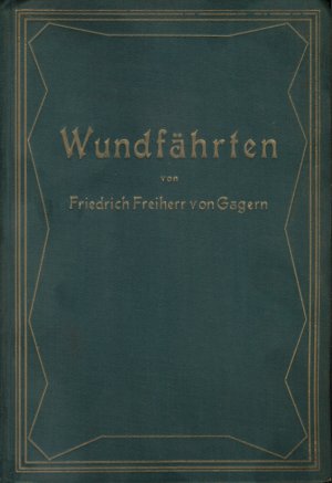 Wundfährten - Geschichten von Jägern und Wäldern. Novellen von Friedrich Freiherr von Gagern (1927)