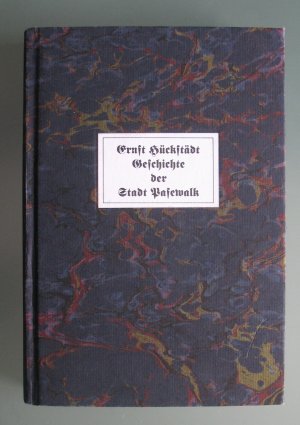 Geschichte der Stadt Pasewalk von der ältesten bis auf die neueste Zeit. (Historische Reprints der Uecker-Randow-Region. 1.)