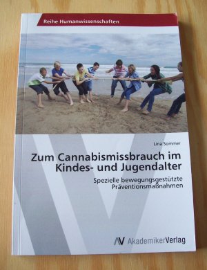 Zum Cannabismissbrauch im Kindes- und Jugendalter. Spezielle bewegungsgestützte Präventionsmaßnahmen.