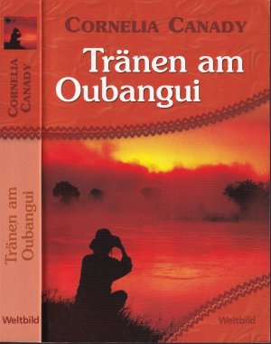 Cornelia Canady ***TRÄNEN AM OUBANGUI *** Expedition Kongobecken ***Voodo-Zauber***TB 2000