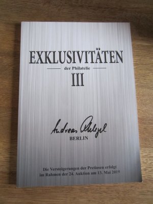 Exklusivitäten der Philatelie III <philatelistische Leckerbissen im Großformat> zur 24. Auktion am 13.Mai 2019