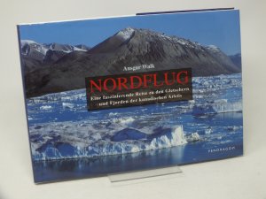 gebrauchtes Buch – Ansgar Walk – Nordflug. Eine faszinierende Reise zu den Gletschern und Fjorden der kanadischen Arktis