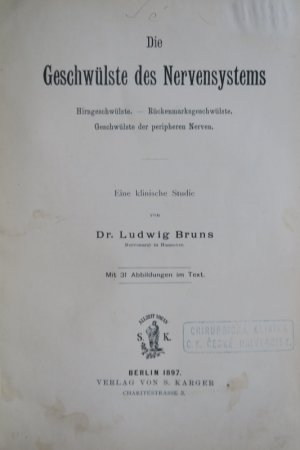 Bruns, L. Die Geschwülste des Nervensystems. Hirngeschwülste. Rückenmarksgeschwülste. Geschwülste der peripheren Nerven. Eine klinische Studie. Erste […]