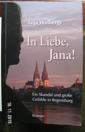 gebrauchtes Buch – Anja Wolbergs – In Liebe, Jana - Ein Skandal und große Gefühle in Regensburg