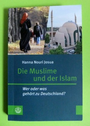 gebrauchtes Buch – Josua, Hanna Nouri – Die Muslime und der Islam - Wer oder was gehört zu Deutschland?