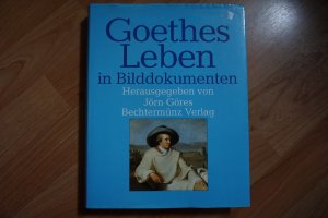 Goethes Leben. In Bilddokumenten