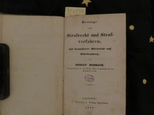 Beiträge zum Strafrecht und Strafverfahren, mit besonderer Rücksicht auf Württemberg