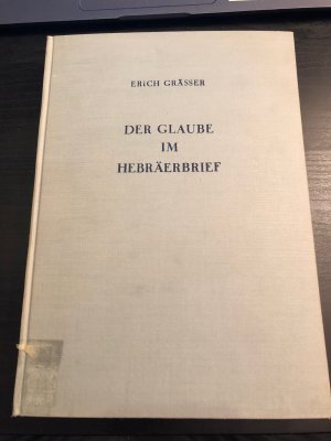 Der Glaube im Hebräerbrief (Marburger Theologische Studien 2)