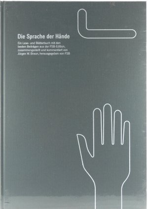 neues Buch – Zus.-gestellt: Jürgen W Braun – Die Sprache der Hände. Ein Lese- und Blätterbuch mit den besten Beiträgen aus der FSB-Edition.