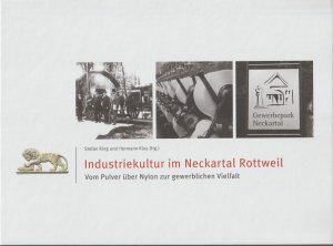 Industriekultur im Neckartal Rottweil - Vom Pulver über Nylon zur gewerblichen Vielfalt