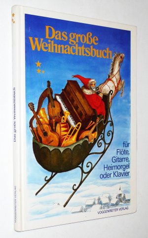 gebrauchtes Buch – Rudolf, Martin; Reiter – Das grosse Weihnachtsbuch für Flöte, Gitarre, Heimorgel oder Klavier VOGGENREITER / gebundene Ausgabe