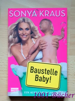 gebrauchtes Buch – Sonya Kraus – Baustelle Baby ~ Ein Aufklärungsreport