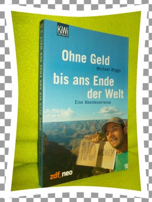 gebrauchtes Buch – Michael Wigge – Ohne Geld bis ans Ende der Welt - Eine Abenteuerreise