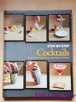 Cocktails Step-by-Step ~ Schritt für Schritt zum perfekten Cocktail