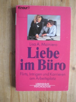 gebrauchtes Buch – Mainiero, Lisa A – Liebe im Büro : Flirts, Intrigen und Karrieren am Arbeitsplatz