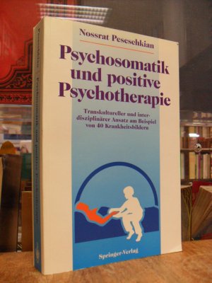 Psychosomatik und positive Psychotherapie - Transkultureller und interdisziplinärer Ansatz am Beispiel von 40 Krankheitsbildern, (signiert),, unter Mitarbeit […]