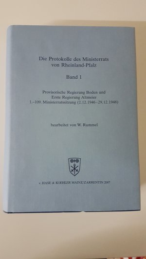 Die Protokolle des Ministerrats von Rheinland-Pfalz, Bd.1, Provisorische Regierung Boden und Erste Regierung Altmeier 1.-109. Ministerratssitzung (2.12.1946-29.12.1948)