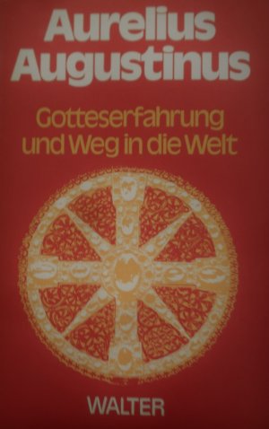 neues Buch – Augustinus Aurelius – Gotteserfahrung und Weg in die Welt