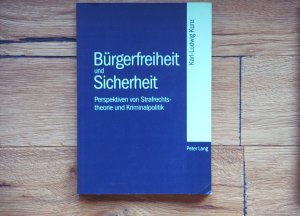 Bürgerfreiheit und Sicherheit, Perspektiven von Strafrechtstheorie und Kriminalpolitik