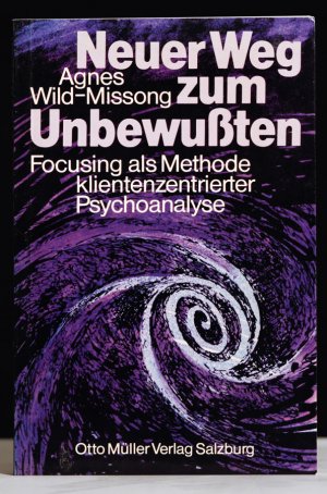 gebrauchtes Buch – Agnes Wild-Missong – Neuer Weg zum Unbewussten: Focusing als Methode kleinzentrierter Psychoanalyse