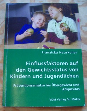 Einflussfaktoren auf den Gewichtsstatus von Kindern und Jugendlichen. Präventionsansätze bei Übergewicht und Adipositas.