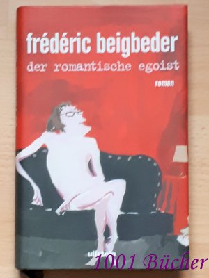 gebrauchtes Buch – Frédéric Beigbeder – Der romantische Egoist ~ Roman