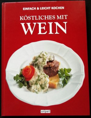 Einfach & leicht kochen - Köstliches mit Wein