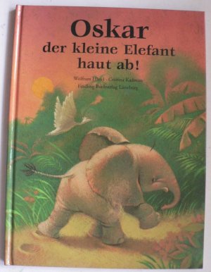 Oskar, der kleine Elefant, haut ab! Eine Geschichte