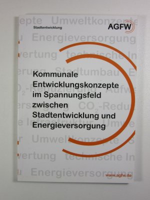 Kommunale Entwicklungskonzepte im Spannungsfeld zwischen Stadtentwicklung und Energieversorgung