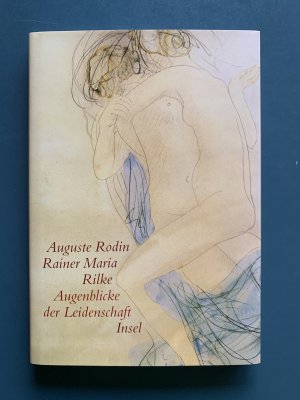 gebrauchtes Buch – Auguste Rodin – Augenblicke der Leidenschaft - Aquarellierte Zeichnungen und Texte