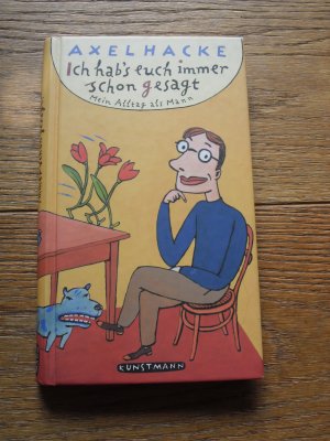 gebrauchtes Buch – Axel Hacke – Signiert! Ich hab's euch immer schon gesagt - Mein Alltag als Mann Ich habs