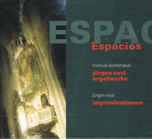 Espacios - Orgelwerke Jürgen Essl