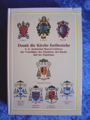 "Damit die Kirche fortbestehe – S. E. Erzbischof Marcel Lefebvre der Verteidi.."