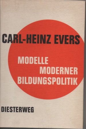 antiquarisches Buch – Carl-Heinz Evers – Modelle moderner Bildungspolitik. Reden und Aufsätze aus einem Jahrzehnt.