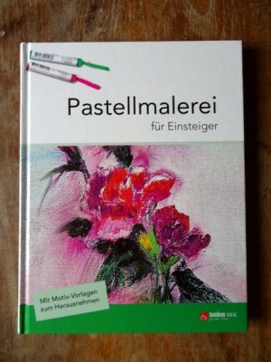 Pastellmalerei für Einsteiger. Mit Motiv-Vorlagen zum Herausnehmen. - Sehr Guter Zustand!