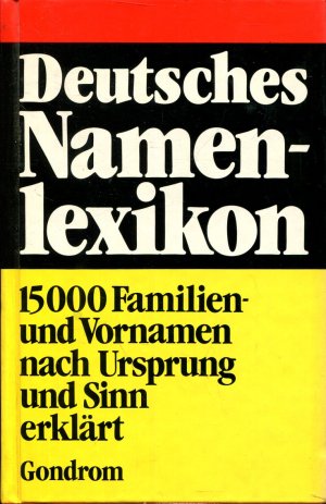 Deutsches Namenlexikon - 15000 Familien- und Vornamen nach Ursprung und Sinn erklärt