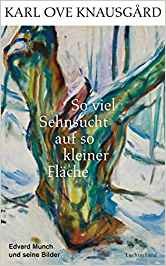 gebrauchtes Buch – Knausgård, Karl Ove – So viel Sehnsucht auf so kleiner Fläche - Edvard Munch und seine Bilder