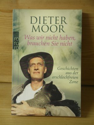 gebrauchtes Buch – Dieter Moor – "Was wir nicht haben, brauchen Sie nicht" Geschichten aus der arschlochfreien Zone