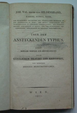 Über den ansteckenden Typhus. Nebst einigen Winken zur Beschränkung oder Gänzlichen Tilgung der Kriegspest, und mehrerer anderer Menschenseuchen