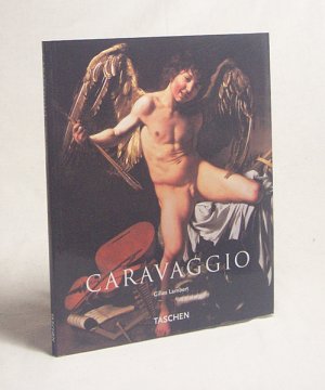 gebrauchtes Buch – Lambert, Gilles / Caravaggio – Caravaggio : 1571 - 1610 / Gilles Lambert. Hrsg. von Gilles Néret. [Übers.: Bettina Blumenberg]