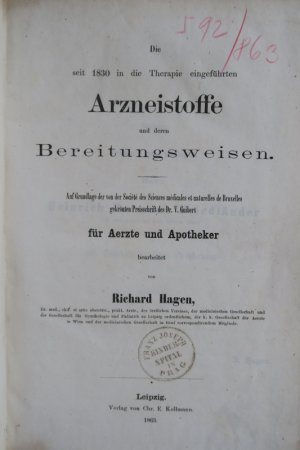 Hagen, Richard. Die seit 1830 in die Therapie eingeführten Arzneistoffe und deren Bereitungsweisen. Auf Grundlage der von der Sciences medicales et naturelles […]