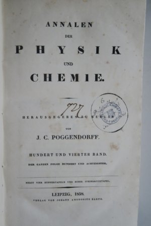 Annalen der Physik und Chemie. Vierte Reihe. Herausgegeben zu Berlin von J. C. Poggendorff. Vierzehter (14.) Band. Band CIV (104). Leipzig, Verlag von […]