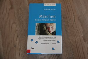 gebrauchtes Buch – Gerlinde Ortner – Märchen, die den Kindern helfen - Geschichten gegen Angst und Aggression, und was man beim Vorlesen wissen sollte