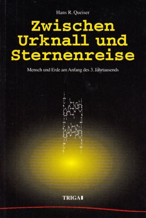 Zwischen Urknall und Sternenreise. Mensch und Erde am Anfang des 3. Jahrtausends