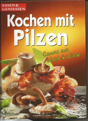 gebrauchtes Buch – Essen & Trinken – Kochen mit Pilzen, Genuss aus Wald und Wiese