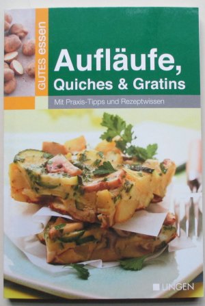 gebrauchtes Buch – Angelika Lenz – Aufläufe, Quiches & Gratins Mit Praxis-Tipps und Rezeptwissen