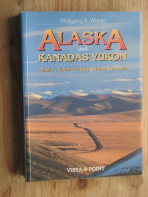 gebrauchtes Buch – Weber, Wolfgang R – Alaska und Kanadas Yukon